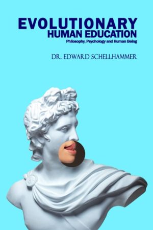 Evolutionary Human Education: Philosophy, Psychology, and Being Human
